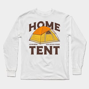 Home is where you pitch your tent Long Sleeve T-Shirt